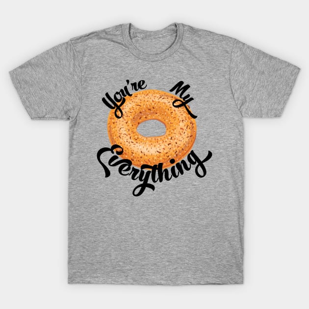 You're My Everything T-Shirt by BeyondTheDeck